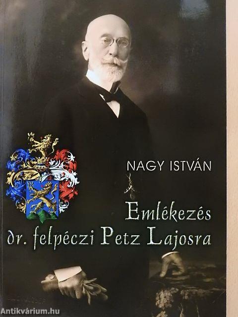 Emlékezés dr. felpéczi Petz Lajosra