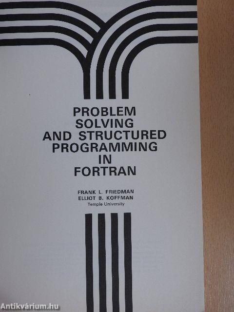 Problem Solving and Structured Programming in Fortran