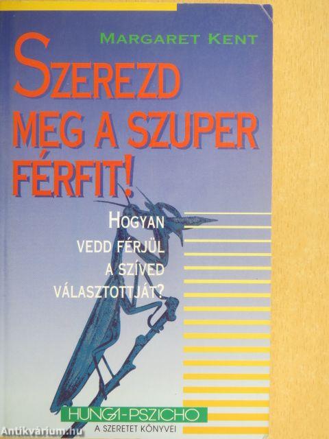 Szerezd meg a szuper férfit!