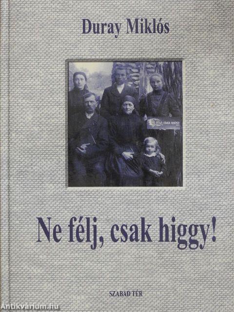 Ne félj, csak higgy!