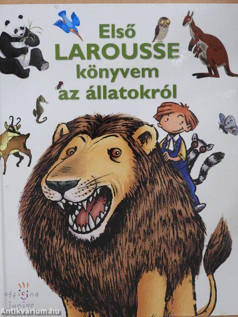 Első Larousse könyvem az állatokról