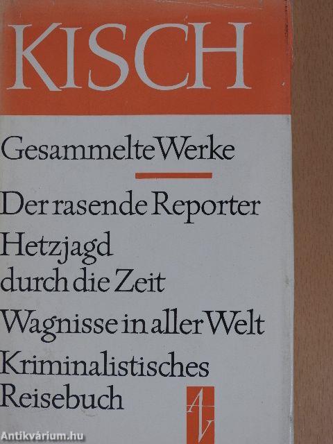 Der rasende Reporter/Hetzjagd durch die Zeit/Wagnisse in aller Welt/Kriminalistisches Reisebuch