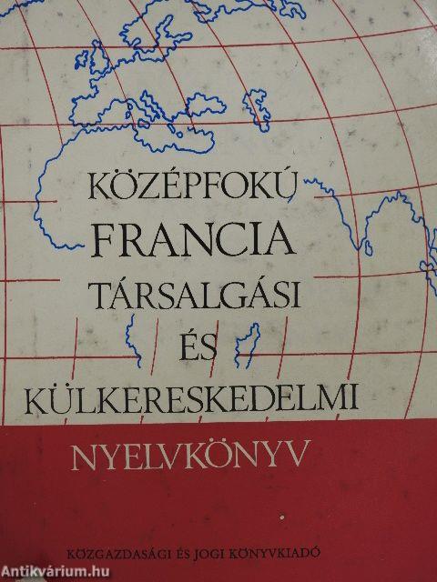 Középfokú francia társalgási és külkereskedelmi nyelvkönyv