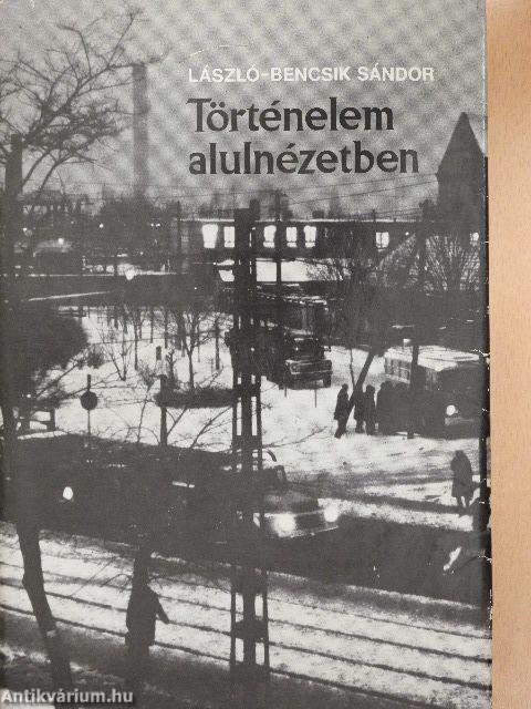 Történelem alulnézetben