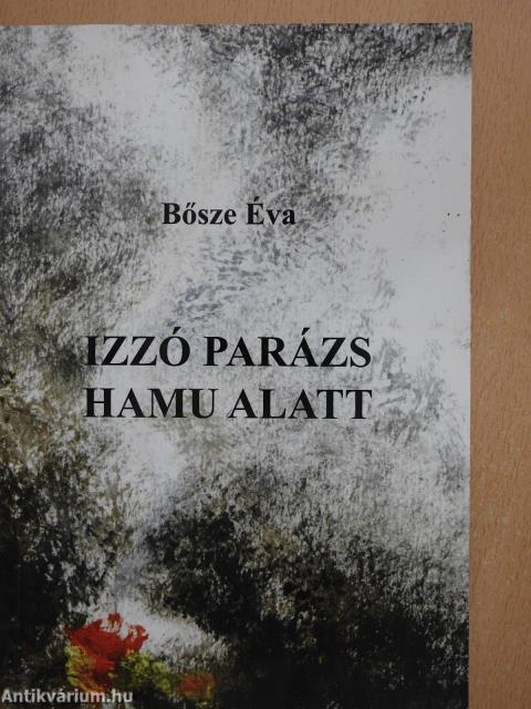 Izzó parázs hamu alatt (dedikált példány)