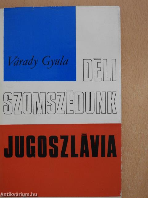 Déli szomszédunk, Jugoszlávia (dedikált példány)