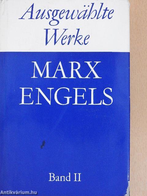 Karl Marx, Friedrich Engels Ausgewählte Werke II.