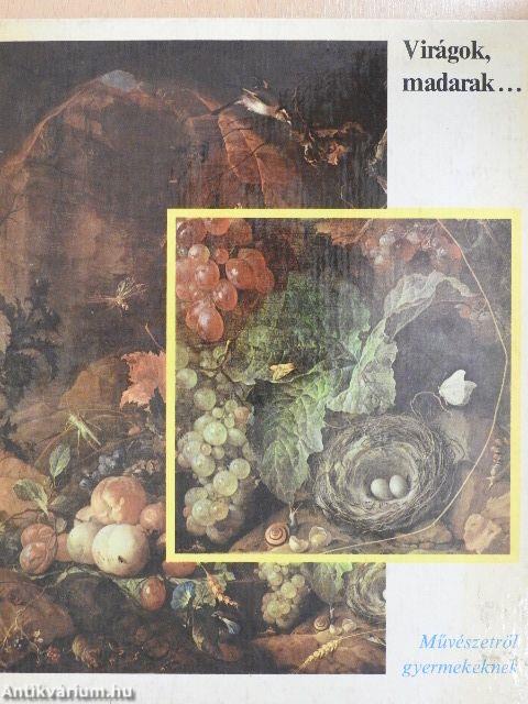 Virágok, madarak...