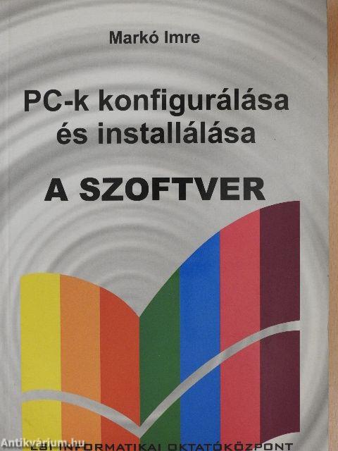 PC-k konfigurálása és installálása - A szoftver