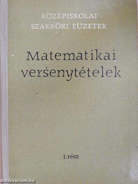 Matematikai versenytételek I. rész