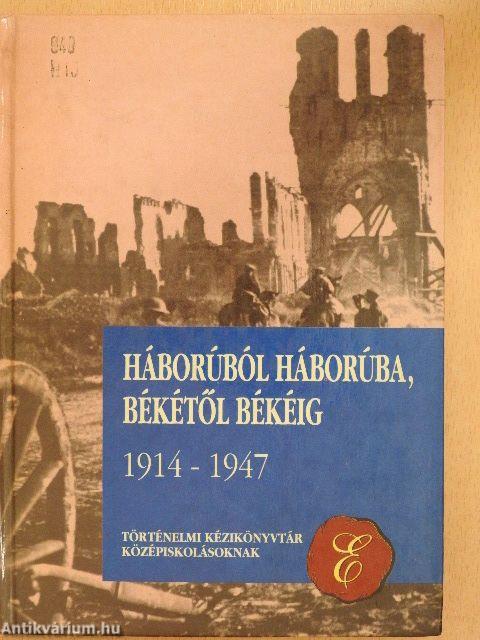 Háborúból háborúba, békétől békéig 1914-1947