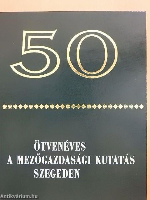 Ötvenéves a mezőgazdasági kutatás Szegeden