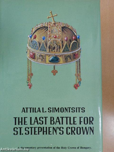 The Last Battle for Saint Stephen's Crown