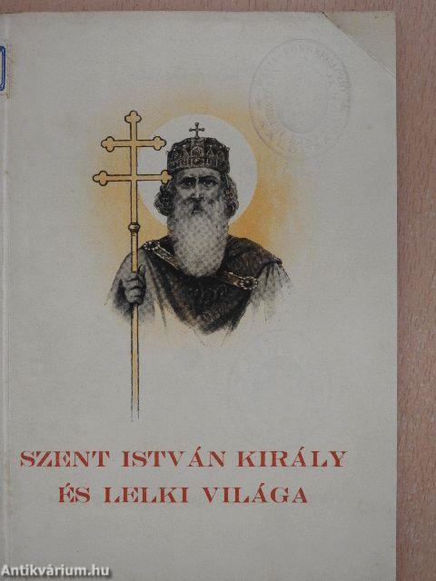 Szent István király és lelki világa