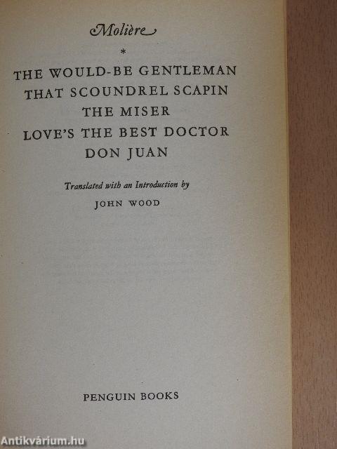 The Would-be Gentleman/That Scoundrel Scapin/The Miser/Love's the Best Doctor/Don Juan