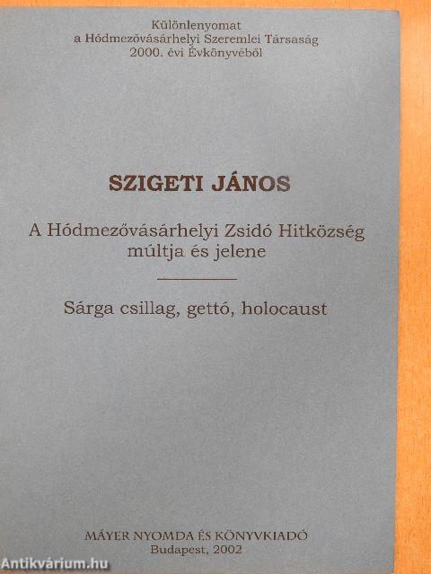 A Hódmezővásárhelyi Zsidó Hitközség múltja és jelene/Sárga csillag, gettó, holocaust