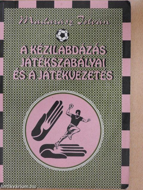 A kézilabdázás játékszabályai és a játékvezetés