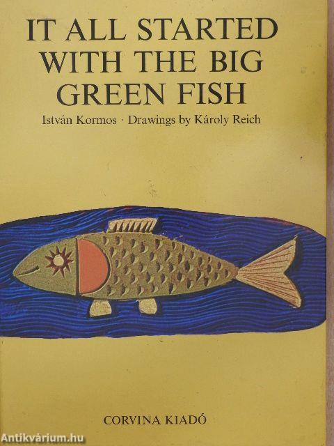 It all started with the big green fish