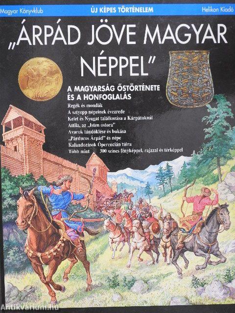 "Árpád jöve magyar néppel"