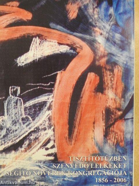 Tisztítótűzben Szenvedő Lelkeket Segítő Nővérek Kongregációja 1856-2006