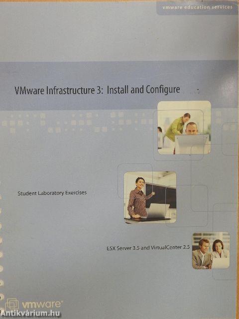 VMware Infrastructure 3: Install and Configure