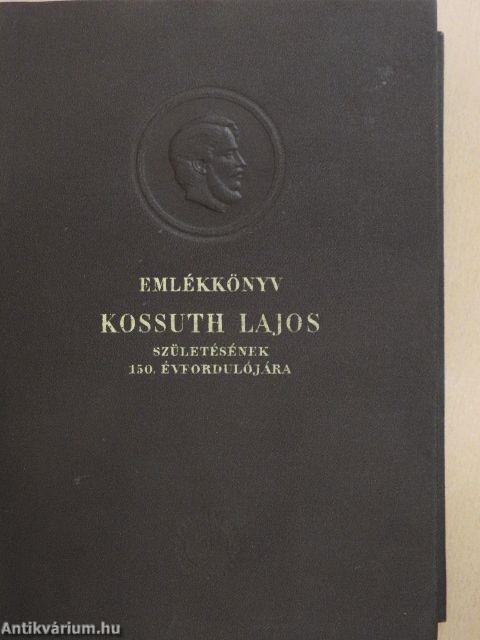 Emlékkönyv Kossuth Lajos születésének 150. évfordulójára I.