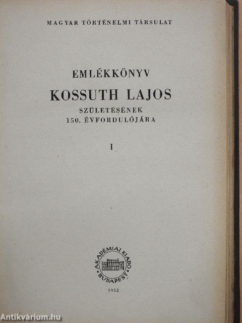 Emlékkönyv Kossuth Lajos születésének 150. évfordulójára I.