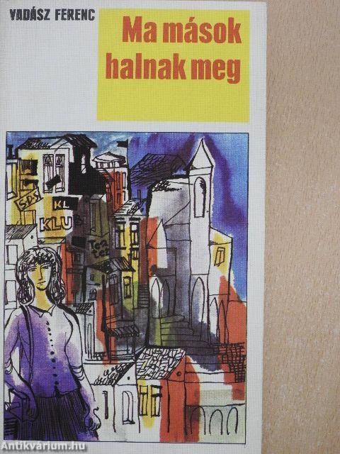 Ma mások halnak meg