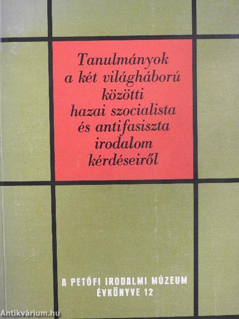 Tanulmányok a két világháború közötti hazai szocialista és antifasiszta irodalom kérdéseiről