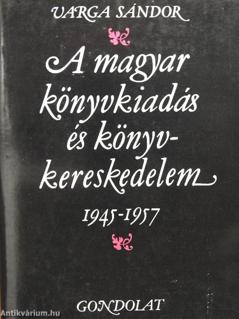 A magyar könyvkiadás és könyvkereskedelem 1945-1957