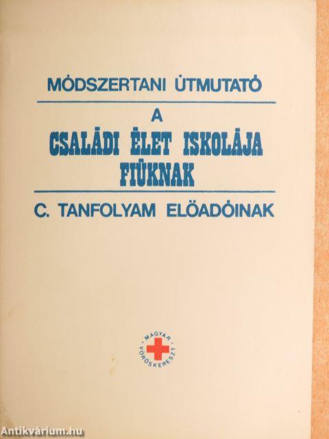 Módszertani Útmutató a Családi élet iskolája fiúknak c. tanfolyam előadóinak