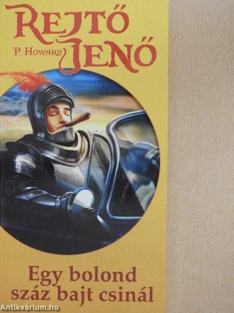 Egy bolond száz bajt csinál