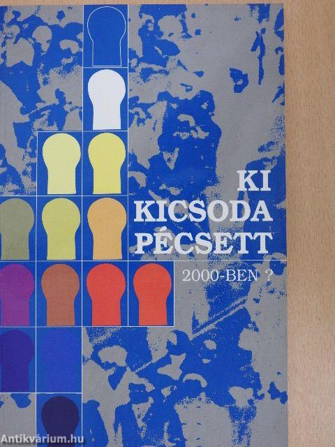 Ki kicsoda Pécsett 2000-ben?