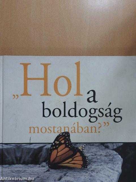 "Hol a boldogság mostanában?"