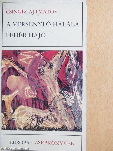 A versenyló halála/Fehér hajó