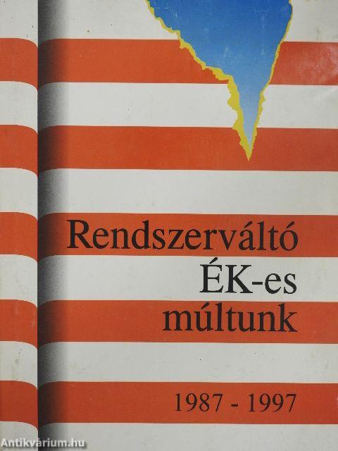 Rendszerváltó Ék-es múltunk 1987-1997