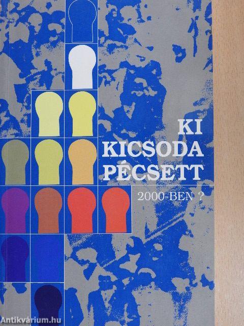 Ki kicsoda Pécsett 2000-ben?