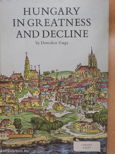 Hungary in Greatness and Decline