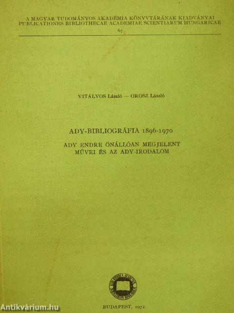 Ady-bibliográfia 1896-1970/Ady Endre önállóan megjelent művei és az Ady-irodalom