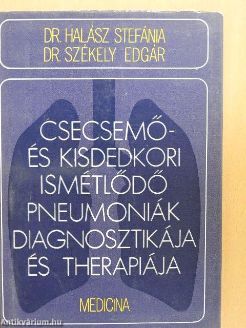 Csecsemő- és kisdedkori ismétlődő pneumoniák diagnosztikája és therapiája