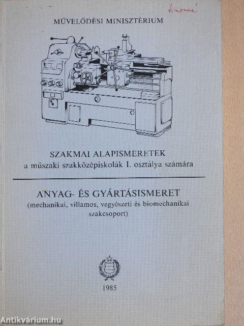 Szakmai alapismeretek a műszaki szakközépiskolák I. osztálya számára/Anyag- és gyártásismeret (mechanikai, villamos, vegyészeti és biomechanikai szakcsoport)