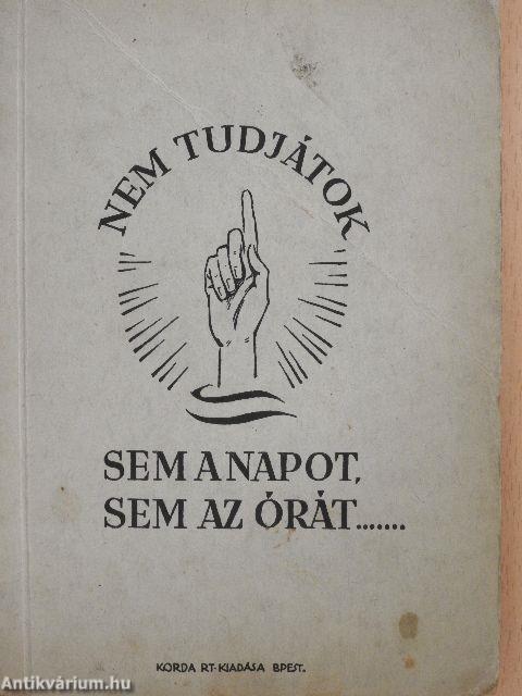 "Nem tudjátok sem a napot, sem az órát..."