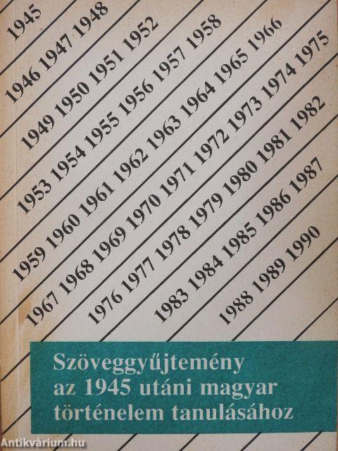 Szöveggyűjtemény az 1945 utáni magyar történelem tanulásához