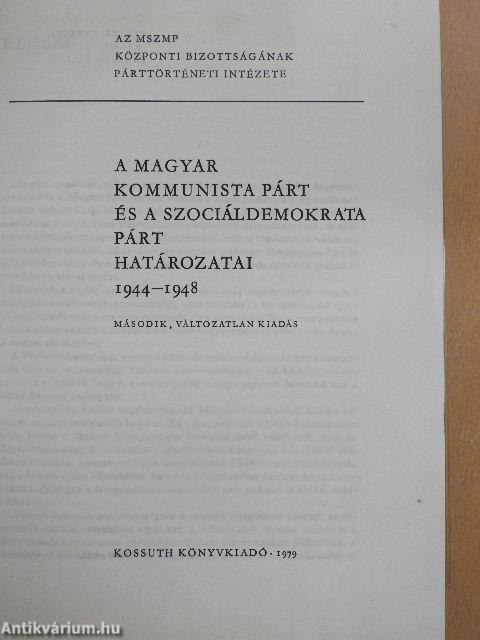 A Magyar Kommunista Párt és a Szociáldemokrata Párt határozatai 1944-1948