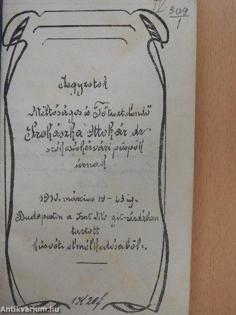 Jegyzetek Méltóságos és Főtisztelendő Prohászka Ottokár dr székesfehérvári püspök úrnak 1910. március 19-23-ig Budapesten a Szent Margit zárdában tartott húsvéti elmélkedéseiből