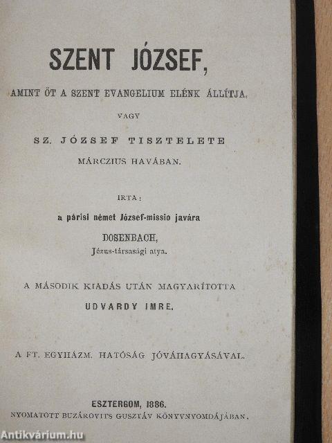 Szent József, amint őt a szent evangelium elénk állítja, vagy Sz. József tisztelete márczius havában