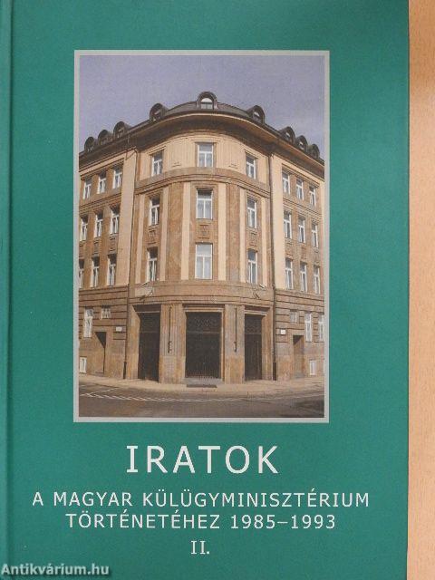 Iratok a magyar Külügyminisztérium történetéhez 1985-1993 II.