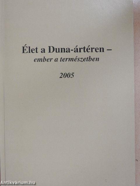 Élet a Duna-ártéren - ember a természetben 2005.