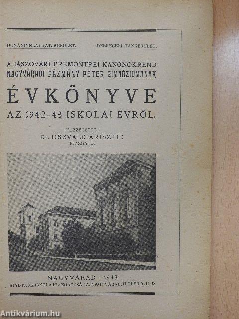 A Jászóvári Premontrei Kanonokrend Nagyváradi Pázmány Péter Gimnáziumának évkönyve az 1942-43. iskolai évről