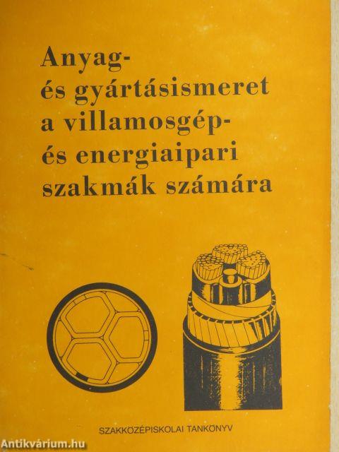 Anyag- és gyártásismeret a villamosgép- és energiaipari szakmák számára